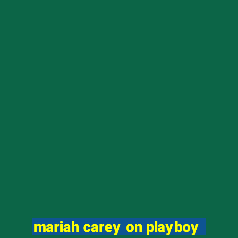 mariah carey on playboy